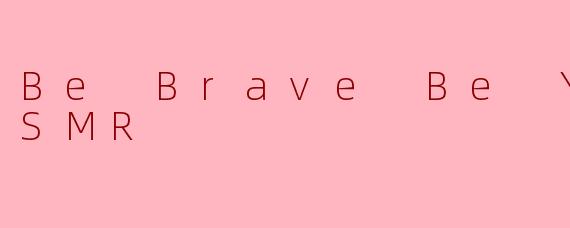 Be Brave Be You ASMR